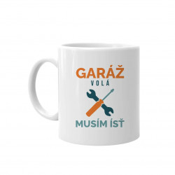 Garáž volá, musím ísť - keramický hrnček s potlačou