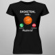 Basketbal volá, musím ísť - dámske tričko s potlačou