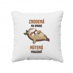 Zrodená na spanie, nútená pracovať - vankúš s potlačou