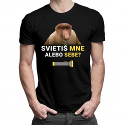 Svietiš mne alebo sebe? - pánske tričko s potlačou