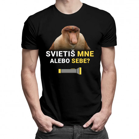 Svietiš mne alebo sebe? - pánske tričko s potlačou