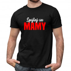 Spýtaj sa mamy - pánske tričko s potlačou