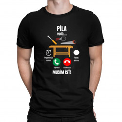 Píla volá, musím ísť - pánske tričko s potlačou