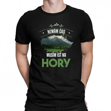Nemám čas, musím ísť na hory - pánske tričko s potlačou