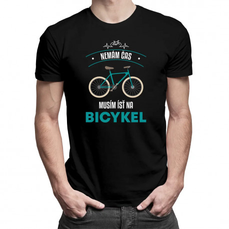 Nemám čas, musím ísť na bicykel - pánske tričko s potlačou