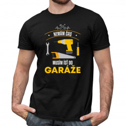 Nemám čas, musím ísť do garáže - pánske tričko s potlačou
