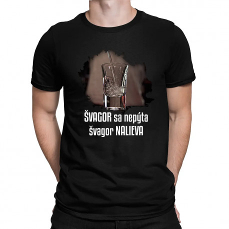 Švagor sa nepýta, švagor nalieva (verzia 2) - pánske tričko s potlačou