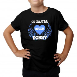 Od zajtra budem dobrý - detské tričko s potlačou