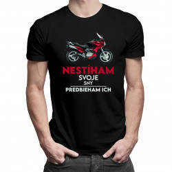 Nestíham svoje sny, predbieham ich - pánske tričko s potlačou
