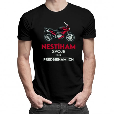 Nestíham svoje sny, predbieham ich - pánske tričko s potlačou