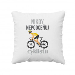 Nikdy nepodceňuj cyklistu - vankúš s potlačou
