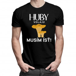 Huby volajú, musím ísť - pánske tričko s potlačou