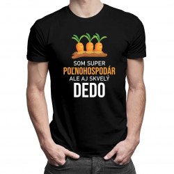 Som super poľnohospodár, ale aj skvelý dedo - pánske tričko s potlačou