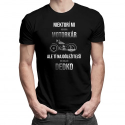 Niektorí mi hovoria motorkár, ale tí najdôležitejší ma volajú dedko - pánske tričko s potlačou