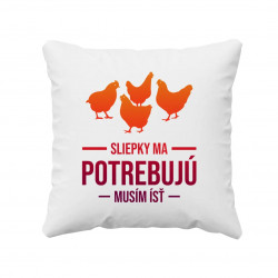 Sliepky ma potrebujú, musím ísť - vankúš s potlačou