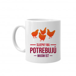 Sliepky ma potrebujú, musím ísť - keramický hrnček s potlačou