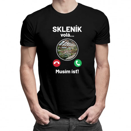 Skleník volá - Musím ísť - pánske tričko s potlačou