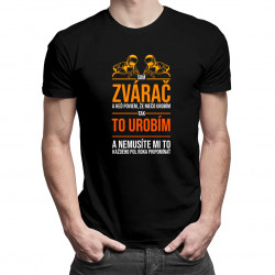 Som zvárač - pánske tričko s potlačou