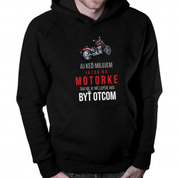 Aj keď milujem jazdu na motorke, tak nie je nič lepšie ako byť otcom - pánska mikina s kapucňou