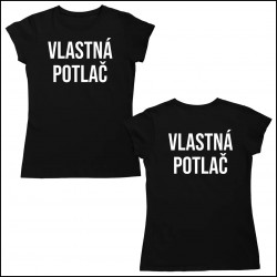 Tričko s obojstrannou vlastnou potlačou - dámske tričko s potlačou