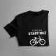 Možno som starý muž, na bicykli som mladý ako teenager - pánske tričko s potlačou