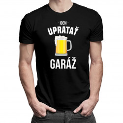 Idem upratať garáž - pánske tričko s potlačou