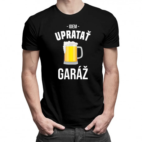 Idem upratať garáž - pánske tričko s potlačou