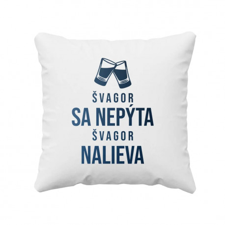 Švagor sa nepýta, švagor nalieva - vankúš s potlačou