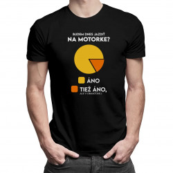 Budem dnes jazdiť na motorke? Áno. Áno, ale v oranžovej - pánske tričko s potlačou