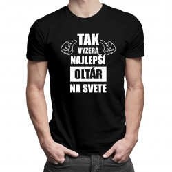 Tak vyzerá najlepší oltár na svete - pánske tričko s potlačou
