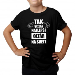 Tak vyzerá najlepší oltár na svete - detské tričko s potlačou