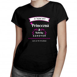 Je ťažké byť princezná a babička zároveň, ale ja to zvládam - dámske tričko s potlačou