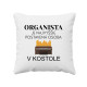 Organista je najvyššie postavená osoba v kostole - vankúš s potlačou