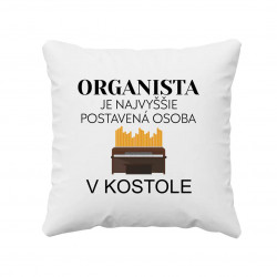 Organista je najvyššie postavená osoba v kostole - vankúš s potlačou