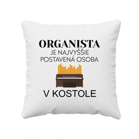 Organista je najvyššie postavená osoba v kostole - vankúš s potlačou