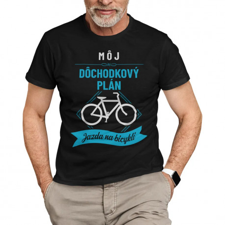 Môj dôchodkový plán: jazda na bicykli - pánske tričko s potlačou