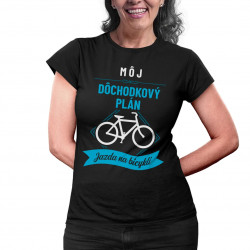 Môj dôchodkový plán: jazda na bicykli - dámske tričko s potlačou