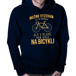 Možno vyzerám, že ťa vnímam, ale v hlave idem stále na bicykli - pánska mikina s kapucňou