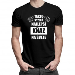 Takto vyzerá najlepší kňaz na svete - pánske tričko s potlačou