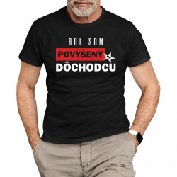 Bol som povýšený na dôchodcu - pánske tričko s potlačou