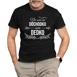 Nie som na dôchodku, som dedko - pánske tričko s potlačou