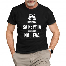 Dôchodca sa nepýta, dôchodca nalieva - pánske tričko s potlačou