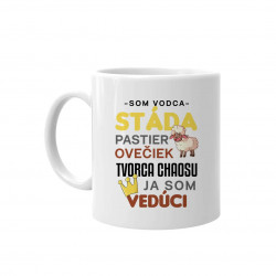 Som vodca stáda, pastier ovečiek, tvorca chaosu, ja som vedúci - keramický hrnček s potlačou