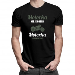 Motorka nie je hobby, motorka je stav mysle - pánske tričko s potlačou