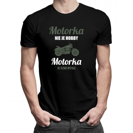 Motorka nie je hobby, motorka je stav mysle - pánske tričko s potlačou
