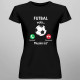 Futbal volá, musím ísť - dámske tričko s potlačou