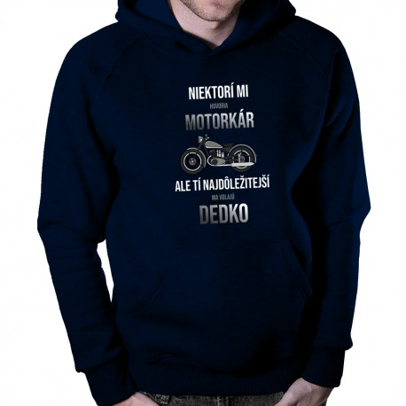 Niektorí mi hovoria motorkár, ale tí najdôležitejší ma volajú dedko - pánska mikina s kapucňou
