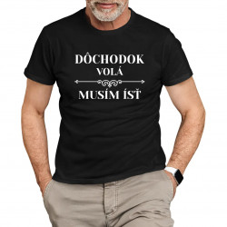 Dôchodok volá, musím ísť - pánske tričko s potlačou