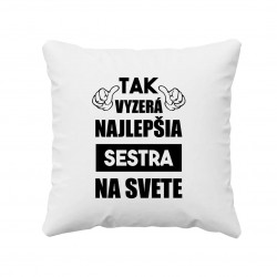 Tak vyzerá najlepšia sestra na svete - vankúš s potlačou