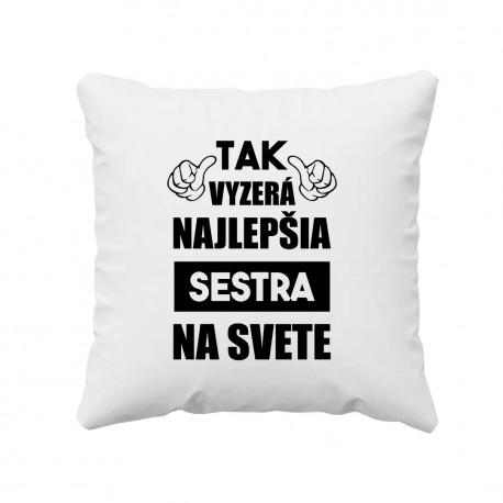 Tak vyzerá najlepšia sestra na svete - vankúš s potlačou